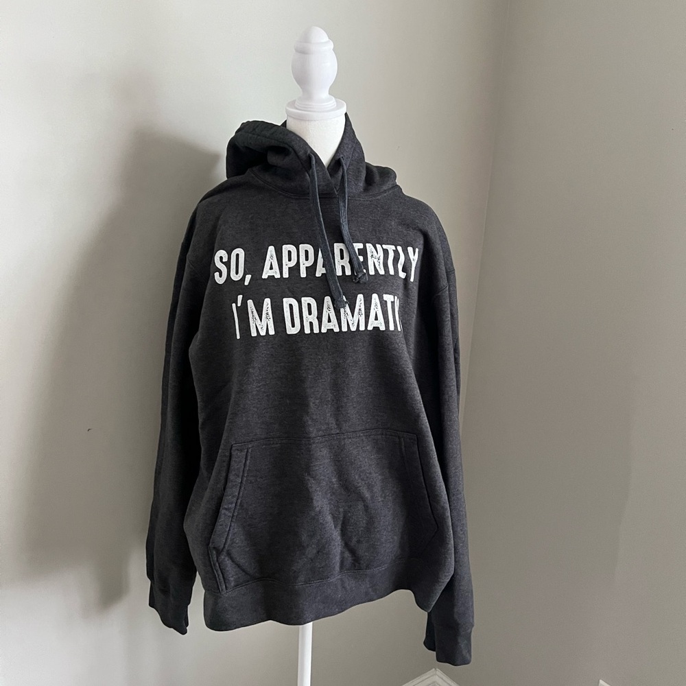 Gray Hoodie SO APPARENTLY I’M DRAMATIC
